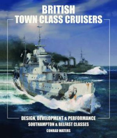 British Town Class Cruisers by Conrad Waters