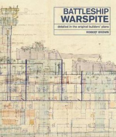 Battleship Warspite: Detailed In The Original Builders' Plans by Robert Brown
