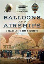 Balloons And Airships A Tale Of Lighter Than Air Aviation
