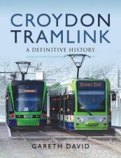 Croydon Tramlink A Definitive History