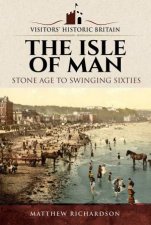 The Isle Of Man Stone Age To Swinging Sixties