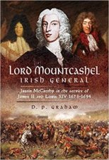 Lord Mountcashel Irish Jacobite General Justin McCarthy In The Service Of James II And Louis XIV 16731694