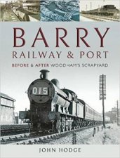 Barry Its Railway And Port Before And After Woodhams Scrapyard
