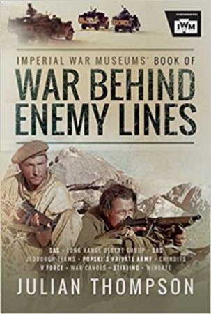 The Imperial War Museums' Book Of War Behind Enemy Lines by Julian Thompson