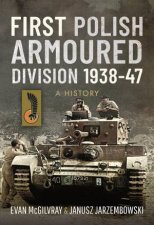 First Polish Armoured Division 193847 A History