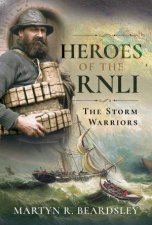 Heroes Of The RNLI The Storm Warriors
