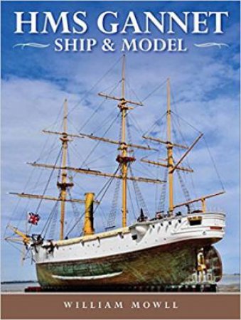 HMS Gannet: Ship And Model by William Mowll