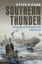 Southern Thunder The Royal Navy And The Scandinavian Trade In World War One
