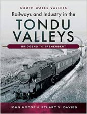Railways And Industry In The Tondu Valleys Bridgend To Treherbert South Wales Valleys