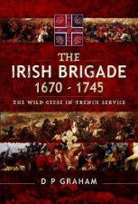 Irish Brigade 16701745 The Wild Geese In French Service