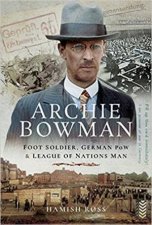 Archie Bowman Foot Soldier German POW And League Of Nations Man