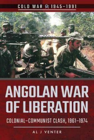 Angolan War Of Liberation: Colonial-Communist Clash, 1961-1974