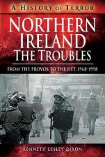 Northern Ireland The Troubles From The Provos To The Det 1968  1998