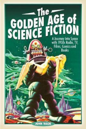 Golden Age Of Science Fiction by John Wade