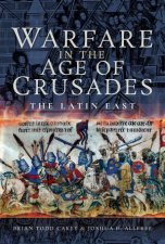 Warfare In The Age Of Crusades The Latin East