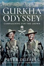 Gurkha Odyssey Campaigning for the Crown