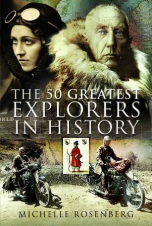 50 Greatest Explorers In History by Michelle Rosenberg