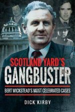 Scotland Yards Gangbuster Bert Wicksteads Most Celebrated Cases