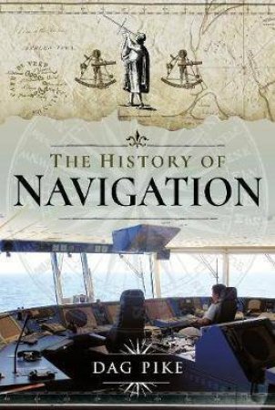 History Of Navigation by Dag Pike