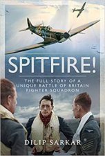 Spitfire The Full Story Of A Unique Battle Of Britain Fighter Squadron