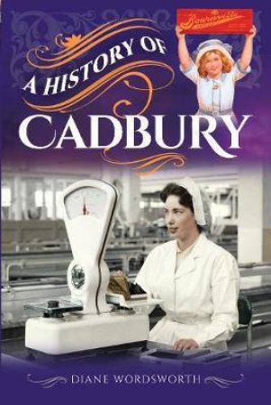 History Of Cadbury by Diane Wordsworth