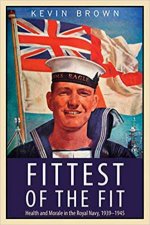 Fittest Of The Fit Health And Morale In The Royal Navy 19391945