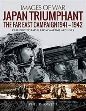 Japan Triumphant The Far East Campaign 19411942