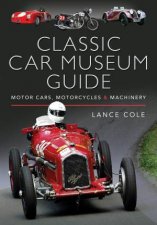 Classic Car Museum Guide Motor Cars Motorcycles And Machinery
