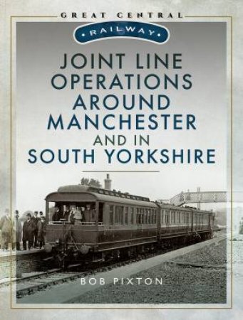 Joint Line Operation Around Manchester And In South Yorkshire by Bob Pixton