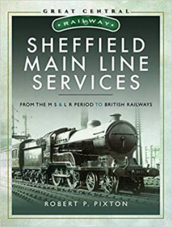 Sheffield Main Line Services by Bob Pixton