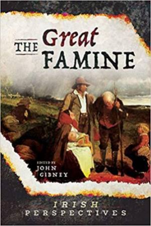 Great Famine: Irish Perspectives by John Gibney