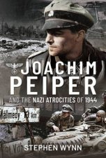 Joachim Peiper And The Nazi Atrocities Of 1944