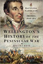 Wellingtons History Of The Peninsular War