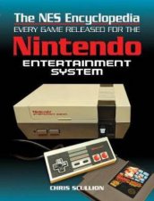 The NES Encyclopaedia Every Game Released For The Nintendo Entertainment System