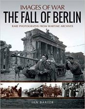 Fall Of Berlin Rare Photographs From Wartime Archives