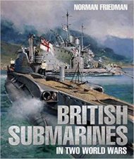 British Submarines In Two World Wars