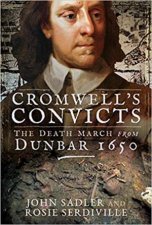 Cromwells Convicts The Death March From Dunbar 1650