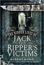 Hidden Lives Of Jack The Rippers Victims