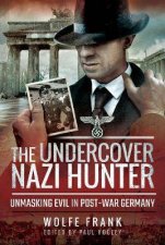 Undercover Nazi Hunter Unmasking Evil In PostWar Germany