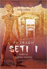 Pharaoh Seti I Father Of Egyptian Greatness