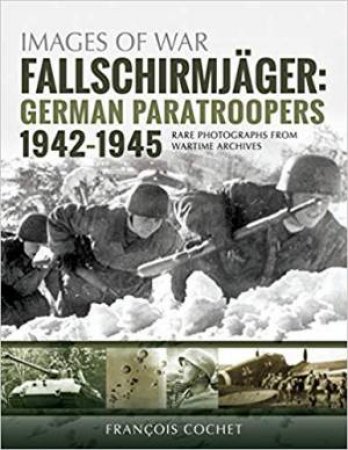 Fallschirmjager: German Paratroopers; 1942-1945