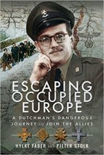 Escaping Occupied Europe A Dutchmans Dangerous Journey To Join The Allies