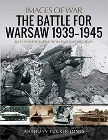 Battle For Warsaw, 1939-1945 by Anthony Tucker-Jones