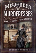 Misjudged Murderesses Female Injustice In Victorian Britain