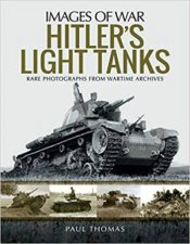 Hitlers Light Tanks Rare Photographs from Wartime Archives