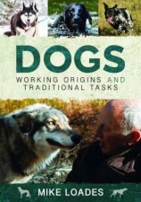 Dogs Working Origins And Traditional Tasks