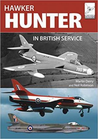 The Hawker Hunter In British Service by Martin Derry & Neil Robinson