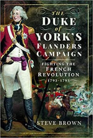 Duke Of York's Flanders Campaign by Steve Brown