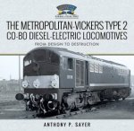 The MetropolitanVickers Type 2 CoBo DieselElectric Locomotives From Design To Destruction