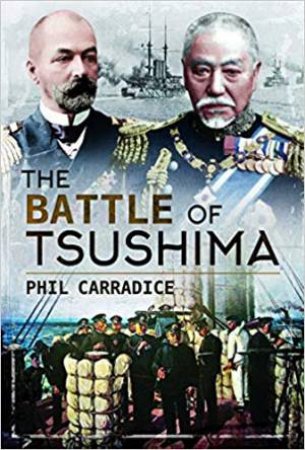 The Battle Of Tsushima by Phil Carradice
